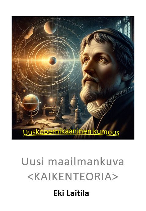 Valokuva kirjasta Eki Laitila Kaikenteoria - Uusi maailmankuva, kuuluu tuoteryhmään Psykologia filosofia.