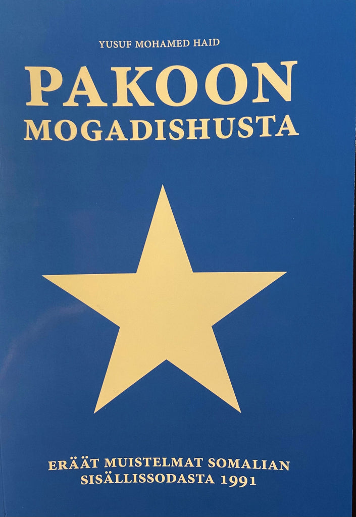 Pakoon Mogadishusta - Eräät muistelmat Somalian sisällissodasta 1991 ...