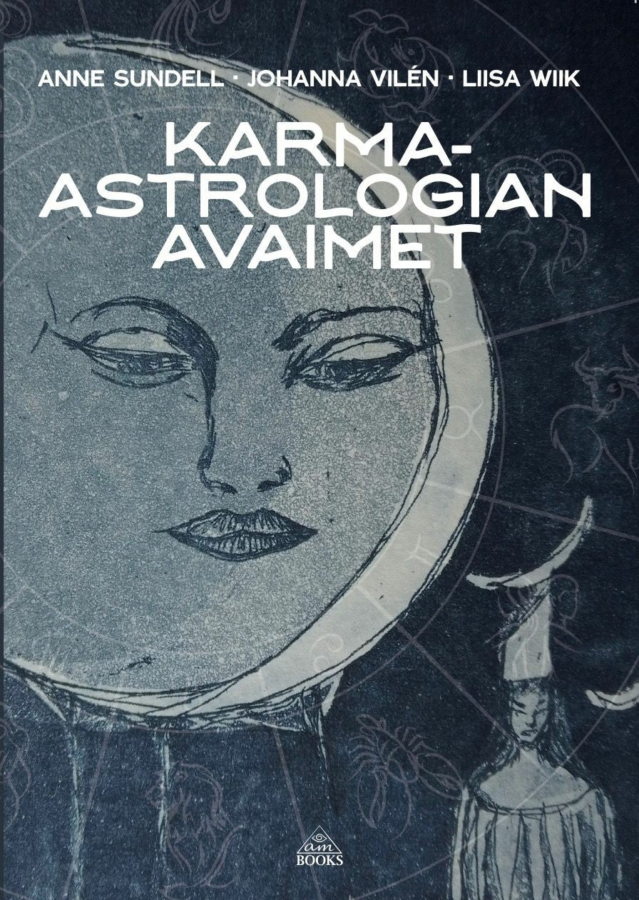 Valokuva kirjasta Anne Sundell / Johanna Vilén / Liisa Wiik Karma-astrologian avaimet, kuuluu tuoteryhmään Psykologia filosofia.