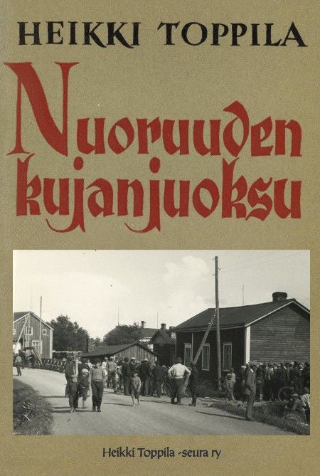 Valokuva kirjasta Heikki Toppila Nuoruuden kujanjuoksu (näköispainos), kuuluu tuoteryhmään Historialliset romaanit.