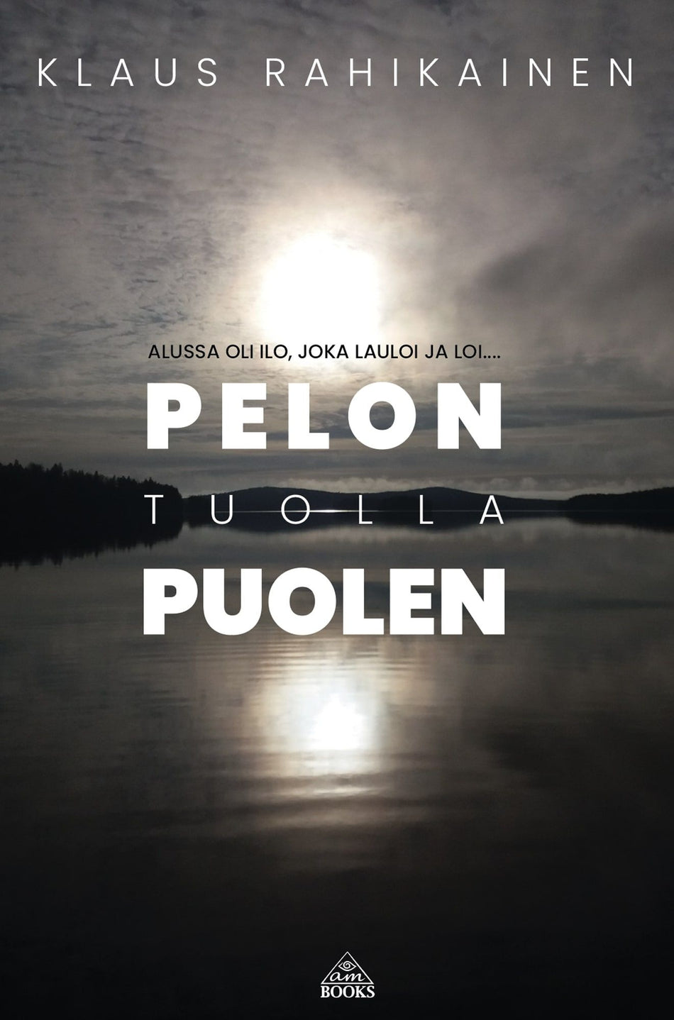 Valokuva kirjasta Klaus Rahikainen Pelon tuolla puolen, kuuluu tuoteryhmään Psykologia filosofia.