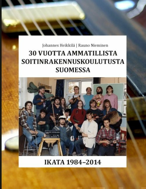 Valokuva kirjasta Johannes Heikkilä / Rauno Nieminen 30 vuotta ammatillista soitinrakennuskoulutusta Suomessa, kuuluu tuoteryhmään Taiteet.