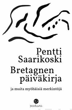 Valokuva kirjasta Pentti Saarikoski Bretagnen päiväkirja, kuuluu tuoteryhmään Muut kaunokirjat.