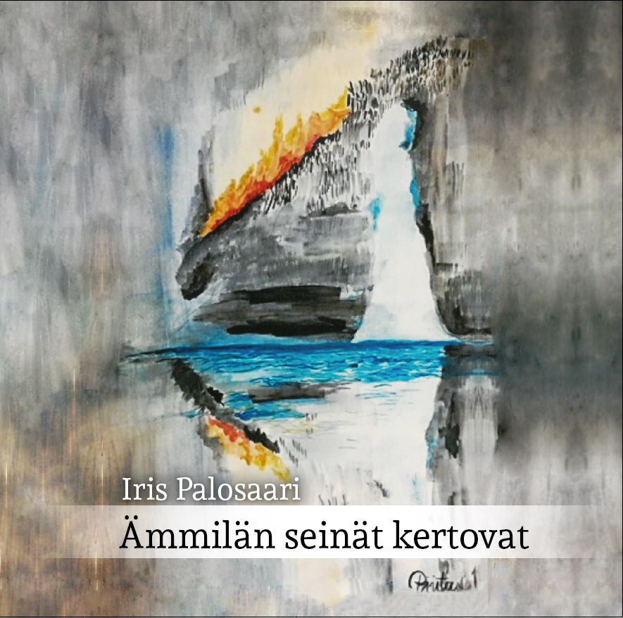 Valokuva kirjasta Iris Palosaari Ämmilän seinät kertovat, kuuluu tuoteryhmään Muut kaunokirjat.