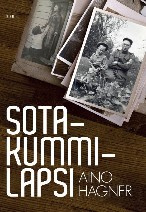 Valokuva kirjasta Aino Hagner Sotakummilapsi, kuuluu tuoteryhmään Muut kaunokirjat.