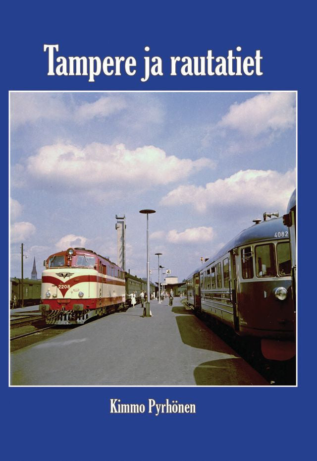 Valokuva kirjasta Kimmo Pyrhönen Tampere ja rautatiet, kuuluu tuoteryhmään Talous yhteiskunta.