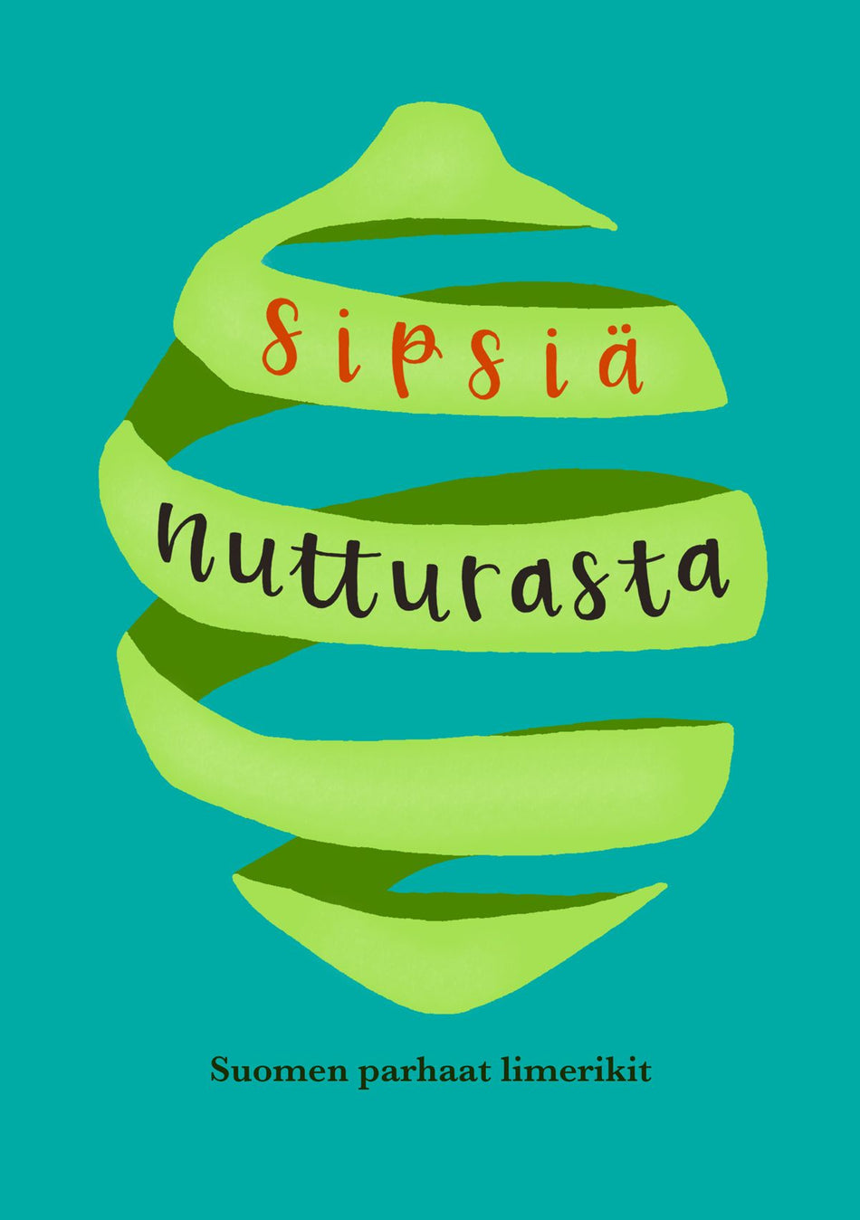Valokuva kirjasta  Sipsiä nutturasta - limerikkiantologia, kuuluu tuoteryhmään Runot.