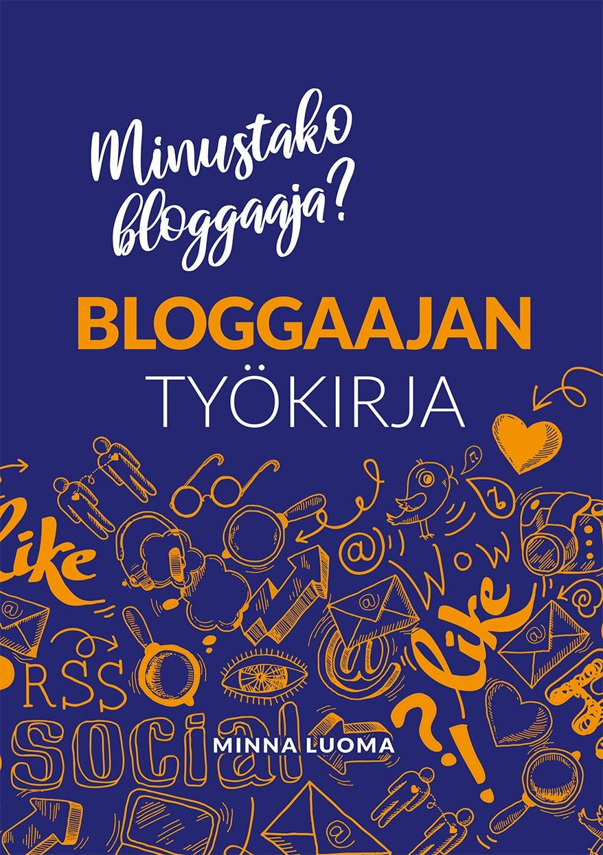 Valokuva kirjasta Minna Luoma Bloggaajan työkirja, kuuluu tuoteryhmään Talous yhteiskunta.