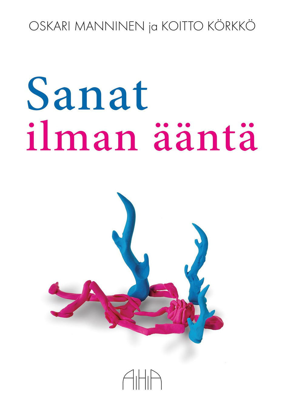 Valokuva kirjasta Oskari Manninen Sanat ilman ääntä, kuuluu tuoteryhmään Runot.