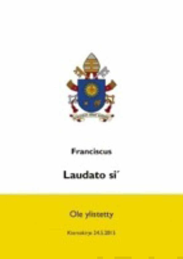 Valokuva kirjasta Paavi Franciscus Laudato si' - Ole ylistetty, kuuluu tuoteryhmään Uskonto raamatut.