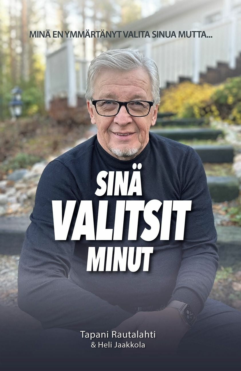 Valokuva kirjasta Tapani Rautalahti / Heli Jaakkola Sinä valitsit minut, kuuluu tuoteryhmään Elämäkerrat muistelmat.