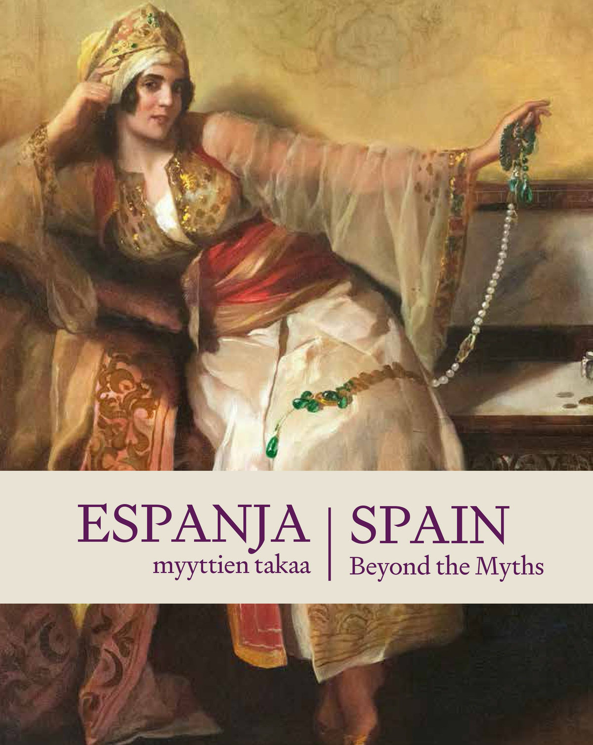 Espanja myyttien takaa - Spain Beyond the Myths - Helena Alonso (+2) - Kovakantinen | Suomalainen.com