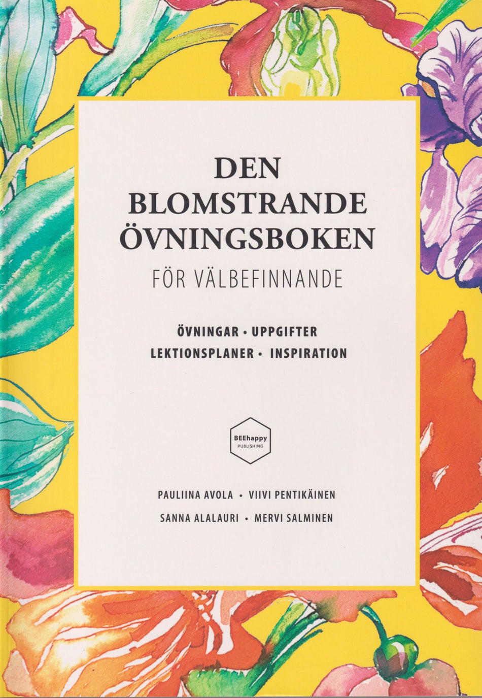 Valokuva kirjasta Pauliina Avola / Viivi Pentikäinen / Sanna Alalauri / Mervi Salminen Den blomstrande övningsboken för välbefinnande, kuuluu tuoteryhmään Psykologia filosofia.