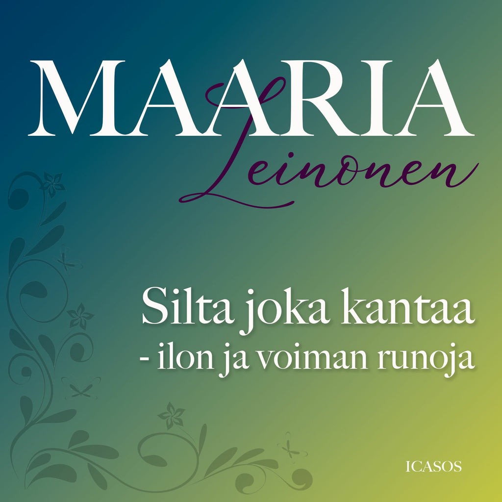 Silta joka kantaa - ilon ja voiman runoja - Maaria Leinonen - Äänikirja ...