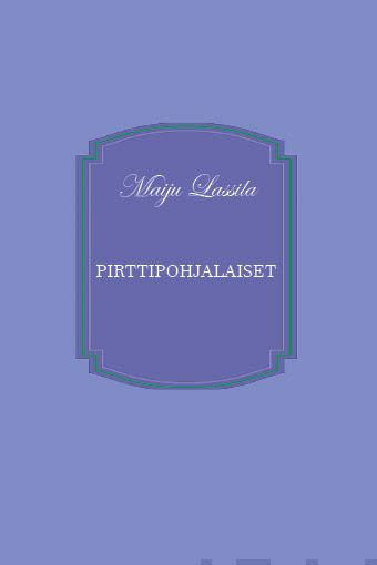 Valokuva kirjasta Maiju Lassila Pirttipohjalaiset, kuuluu tuoteryhmään Muut kaunokirjat.