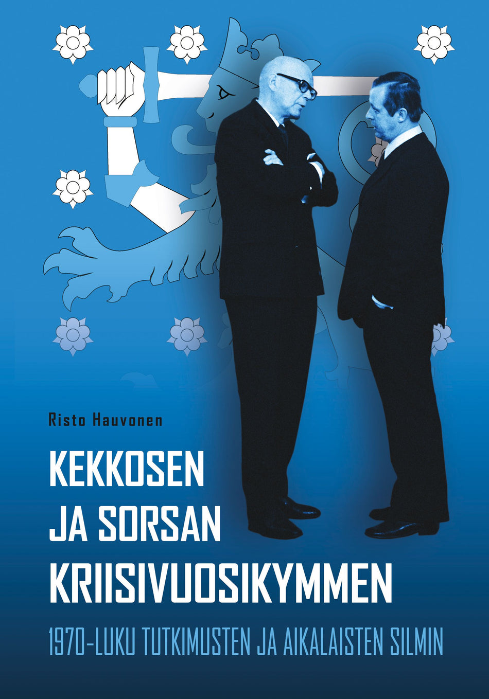 Valokuva kirjasta Risto Hauvonen Kekkosen ja Sorsan kriisivuosikymmen, kuuluu tuoteryhmään E-kirjat tieto.