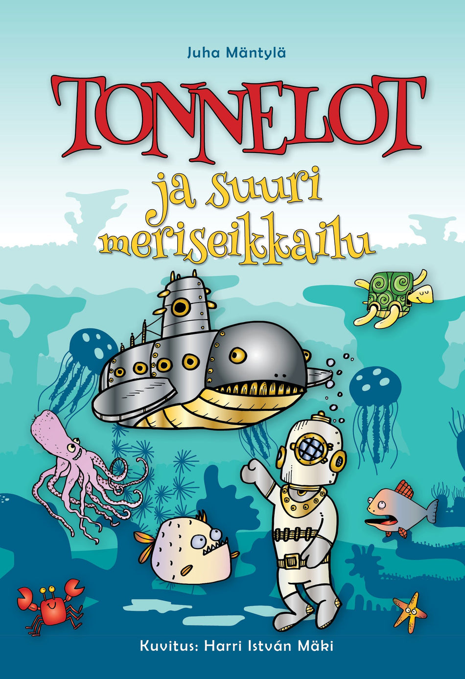 Valokuva kirjasta Juha Mäntylä Tonnelot ja suuri meriseikkailu, kuuluu tuoteryhmään Lasten romaanit lorut ja runot.