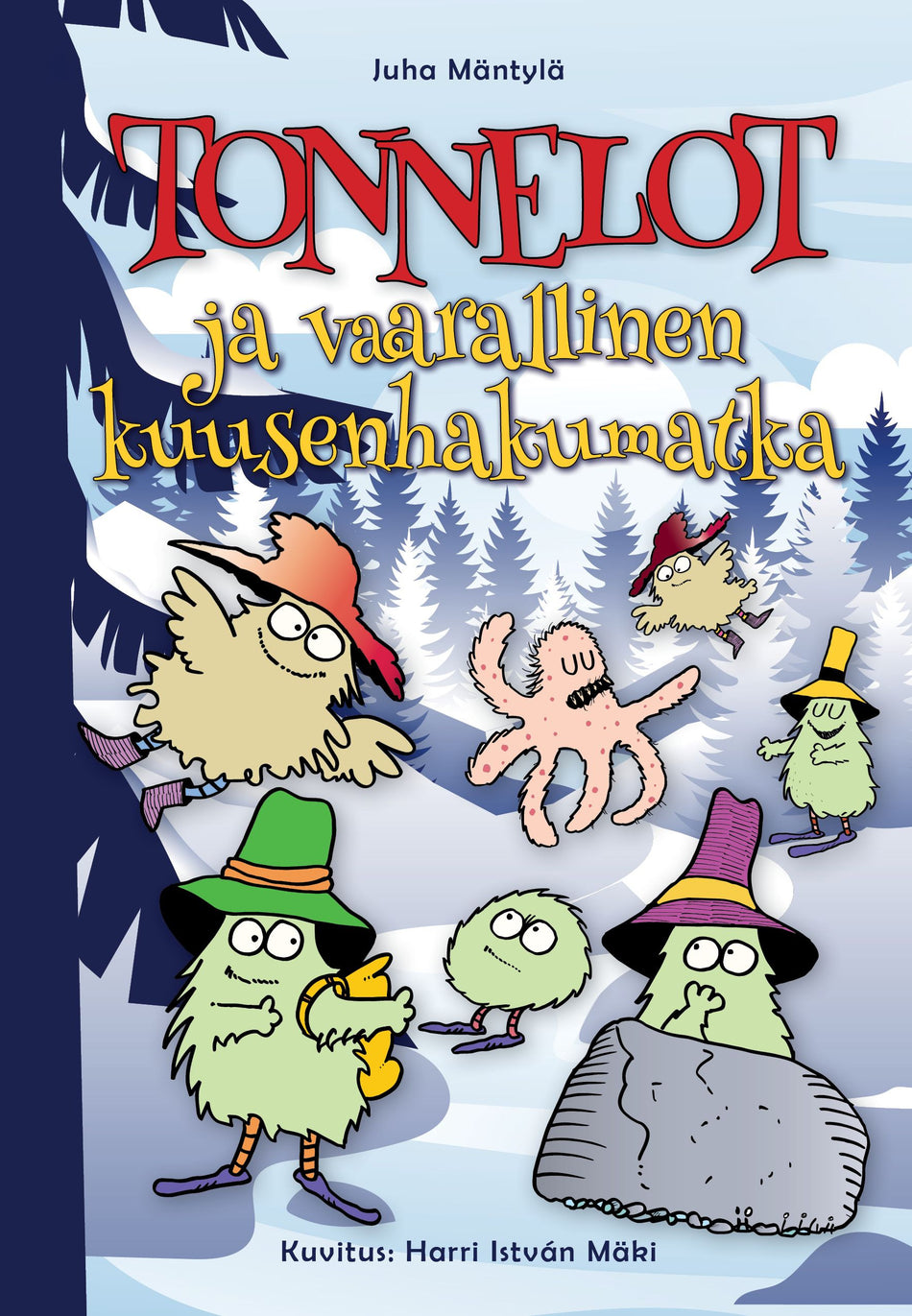 Valokuva kirjasta Juha Mäntylä Tonnelot ja vaarallinen kuusenhakumatka, kuuluu tuoteryhmään Lasten kuvakirjat.