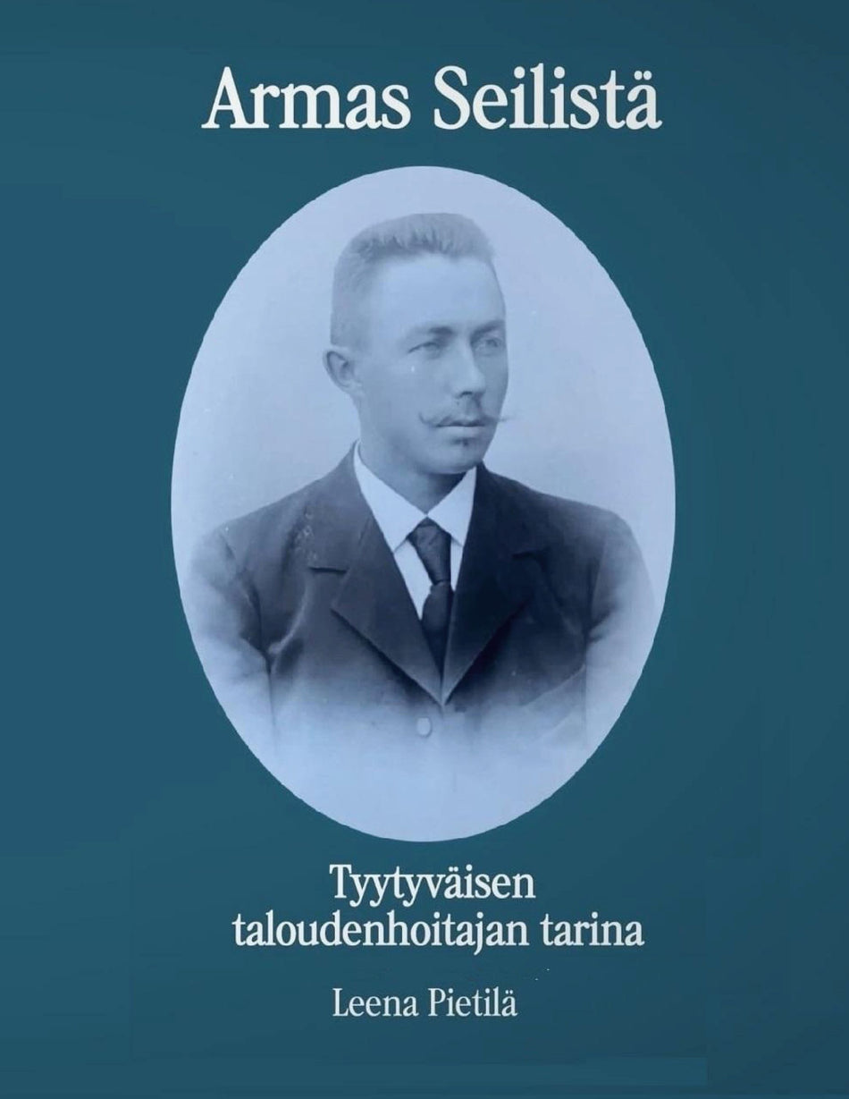 Valokuva kirjasta Leena Pietilä Armas Seilistä - Tyytyväisen taloudenhoitajan tarina, kuuluu tuoteryhmään Elämäkerrat muistelmat.