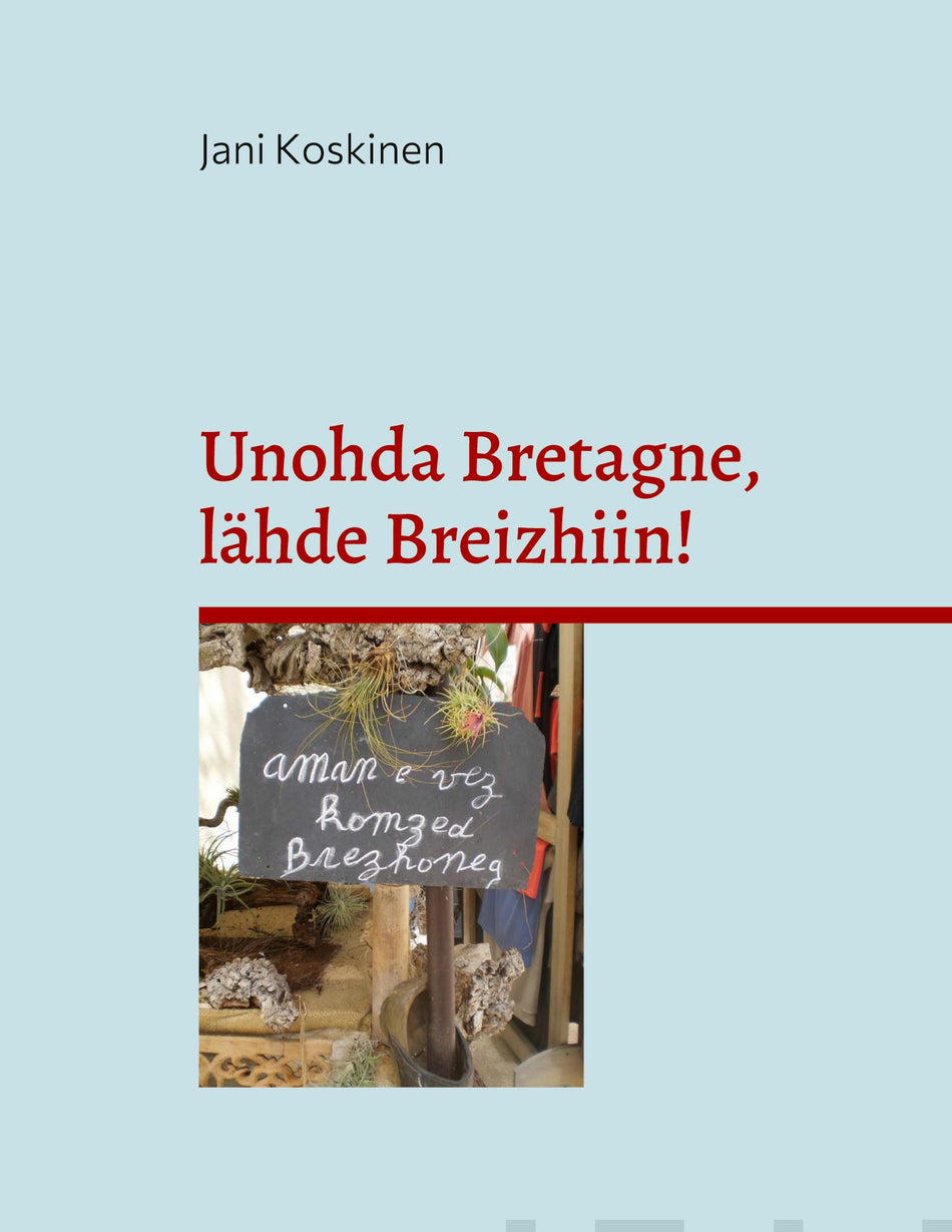 Valokuva kirjasta Jani Koskinen Unohda Bretagne, lähde Breizhiin!, kuuluu tuoteryhmään Sanakirjat.