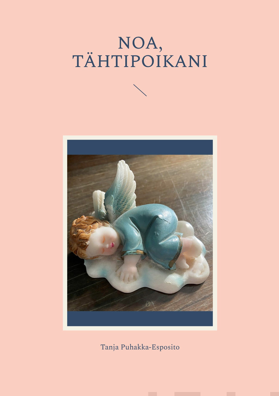 Valokuva kirjasta Tanja Puhakka-Esposito Noa, tähtipoikani, kuuluu tuoteryhmään Muut kaunokirjat.