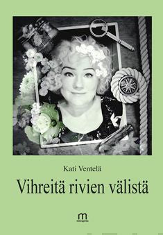 Valokuva kirjasta Ventelä Kati Vihreitä rivien välistä, kuuluu tuoteryhmään Runot.