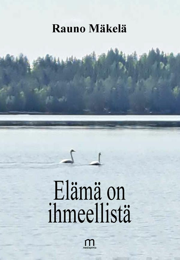 Valokuva kirjasta Rauno Mäkelä Elämä on ihmeellistä, kuuluu tuoteryhmään Runot.
