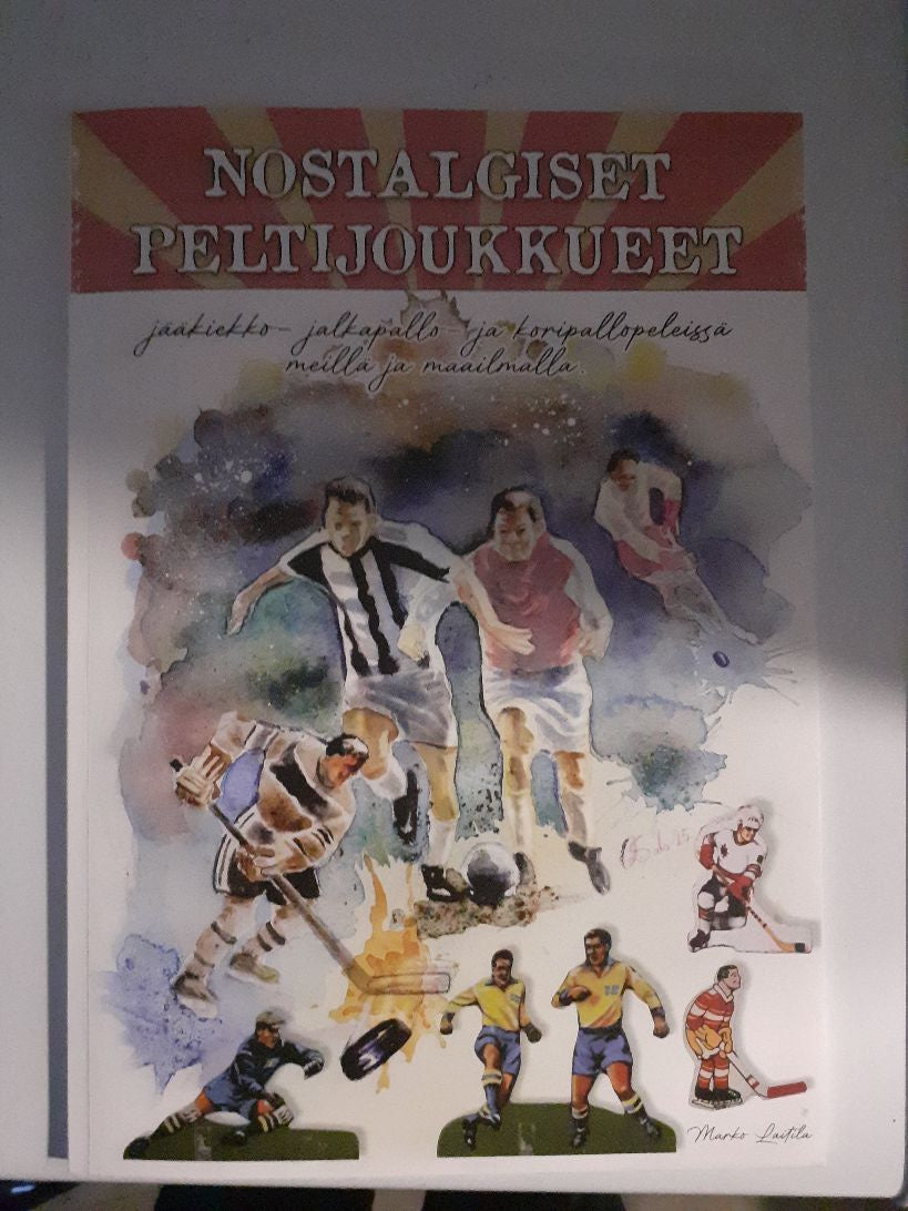Valokuva kirjasta Marko Laitila Nostalgiset peltijoukkueet jääkiekko-, jalkapallo- ja koripallopeleissä meillä ja muualla, kuuluu tuoteryhmään Urheilu harrasteet.