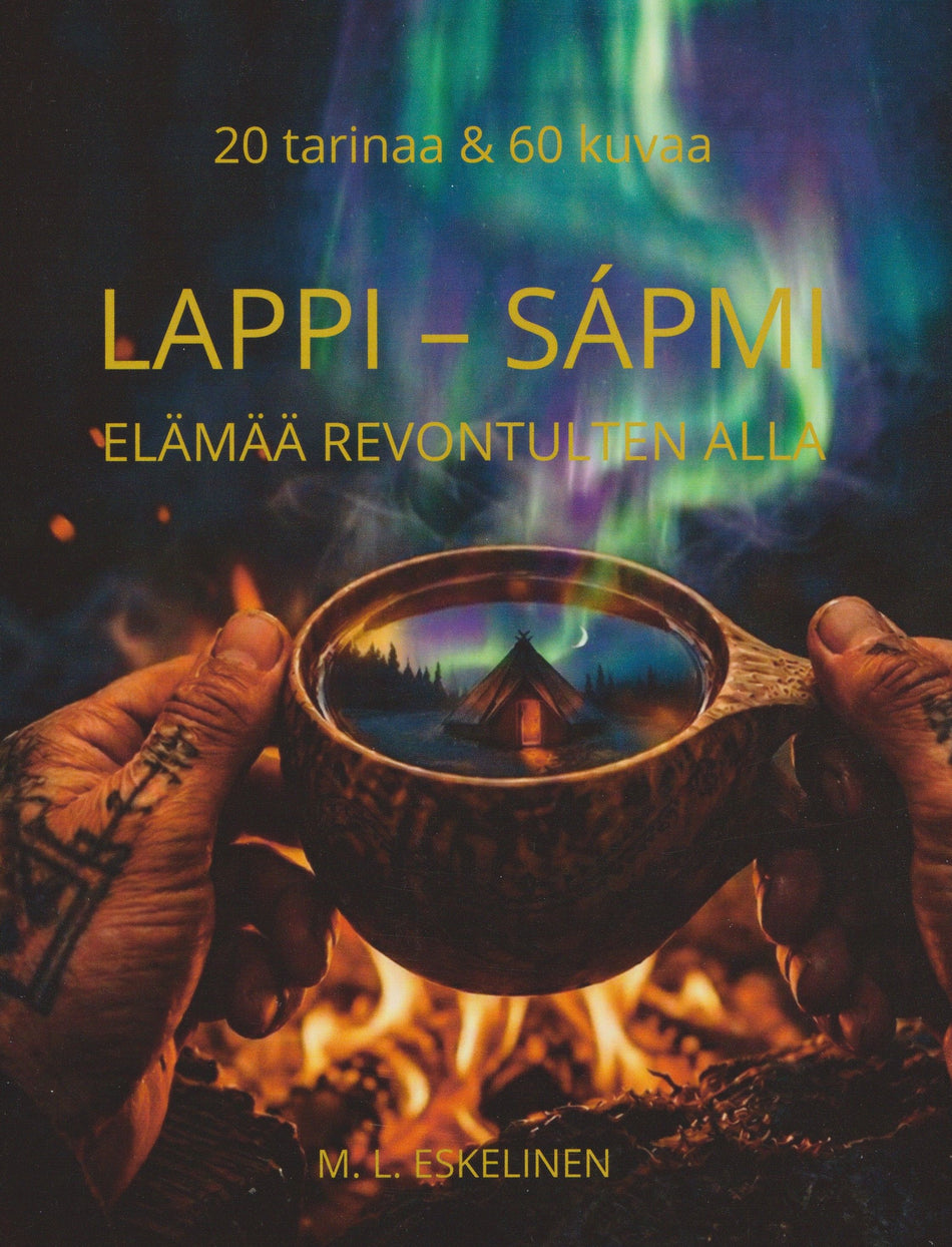Valokuva kirjasta M. L. Eskelinen Lappi - Sápmi - elämää revontulten alla, kuuluu tuoteryhmään Muut kaunokirjat.