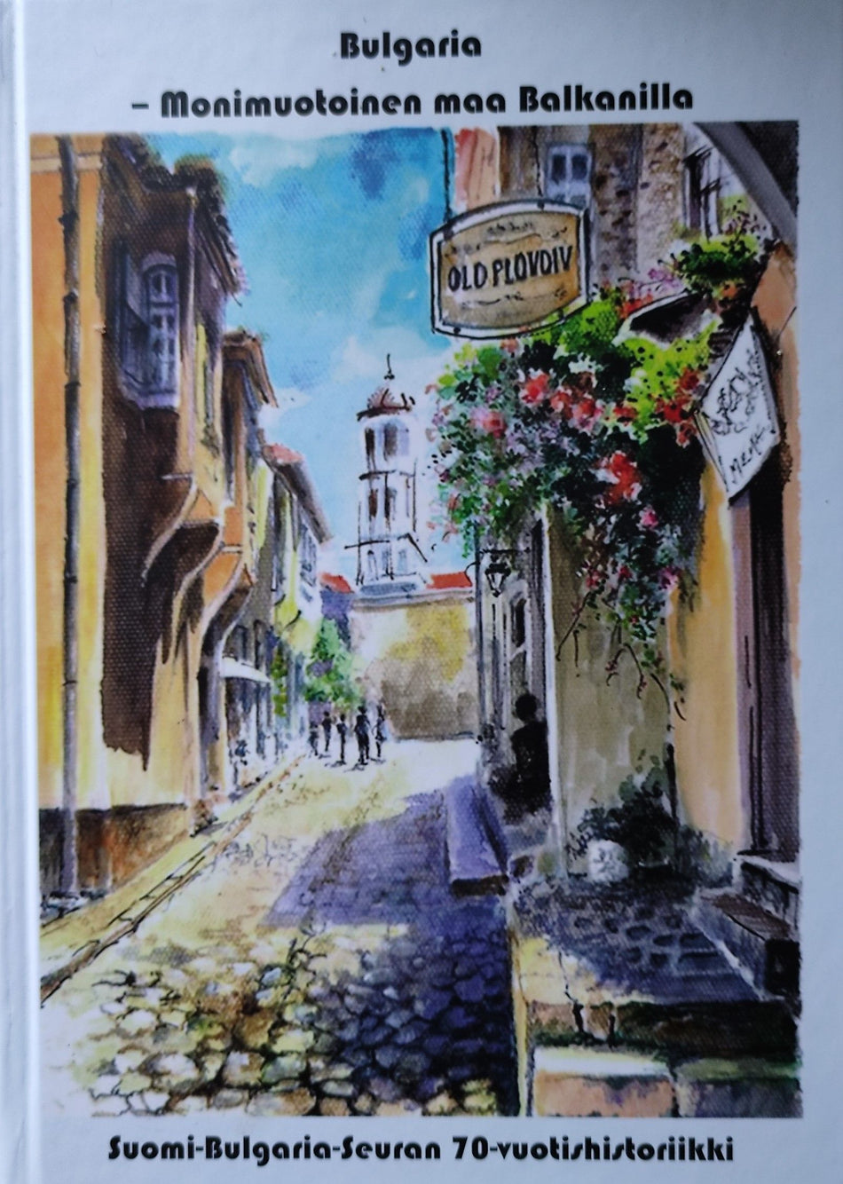 Valokuva kirjasta  Bulgaria - monimuotoinen maa Balkanilla, kuuluu tuoteryhmään Elämäkerrat muistelmat.