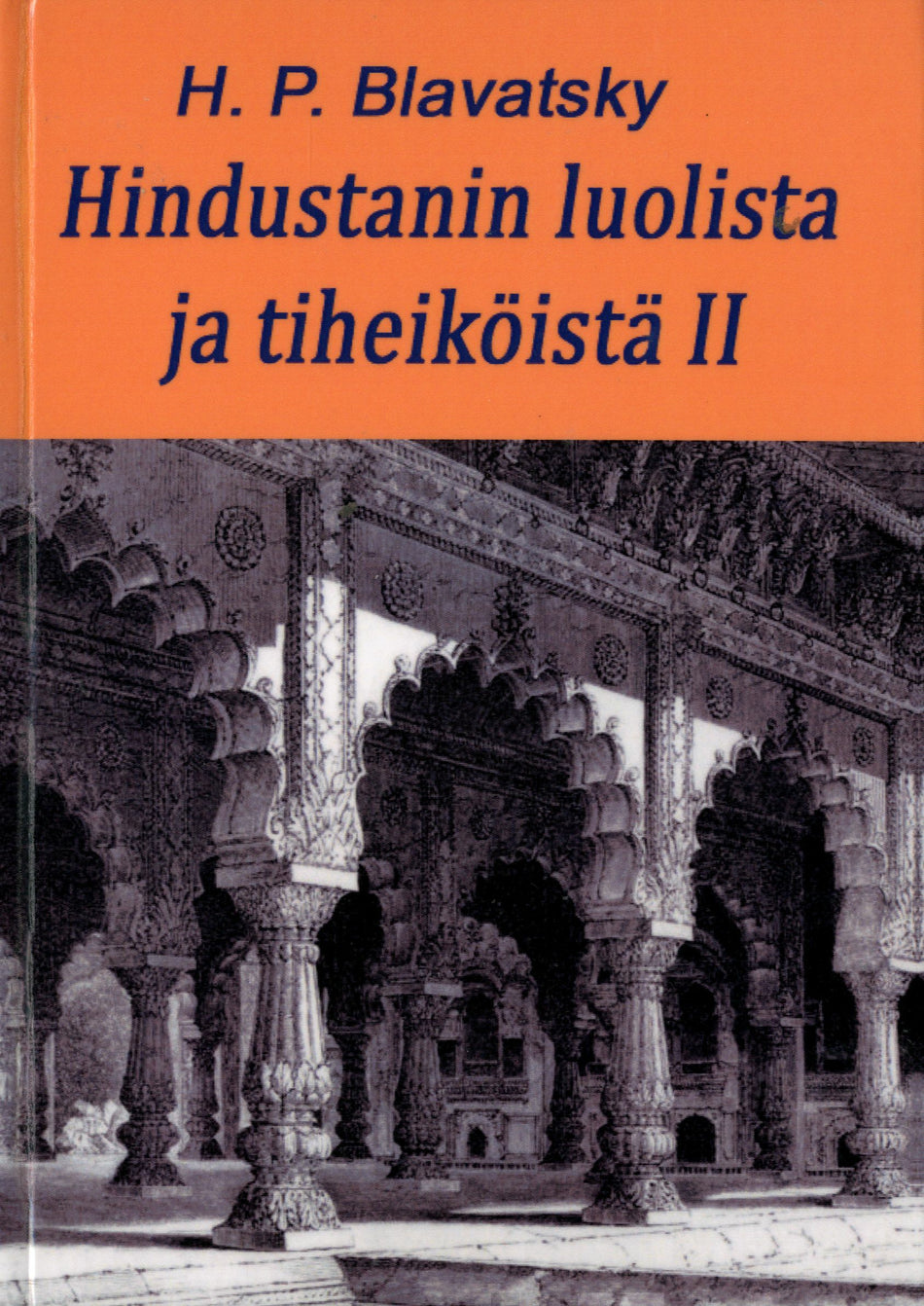 Valokuva kirjasta H. P. Blavatsky Hindustanin luolista ja tiheiköistä 2, kuuluu tuoteryhmään Uskonto raamatut.