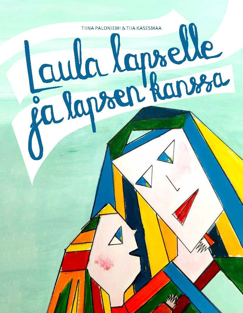 Valokuva kirjasta  Laula lapselle ja lapsen kanssa, kuuluu tuoteryhmään Lasten ja nuorten tietokirjat.
