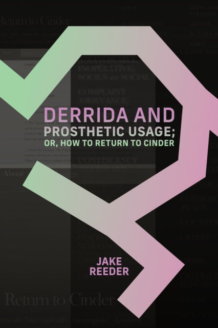 Valokuva kirjasta Jake  Reeder Derrida and Prosthetic Usage; or, How to Return to Cinder, kuuluu tuoteryhmään Ulk historia muistelmat.