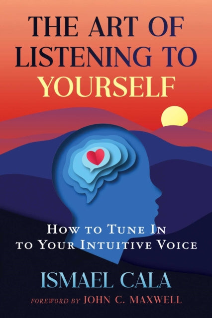 Valokuva kirjasta Ismael Cala Art of Listening to Yourself, The, kuuluu tuoteryhmään Ulk filosofia psykologia.