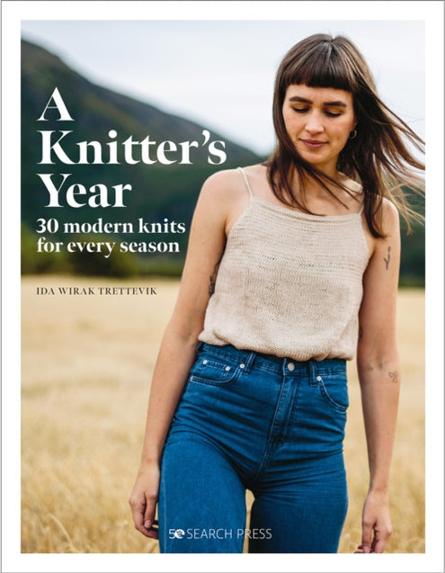 Knitter's Year: 30 Modern Knits for Every Season, A