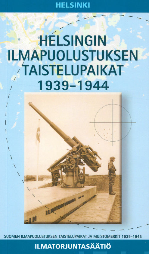 Helsingin ilmapuolustuksen Taistelupaikat 1939-1944
