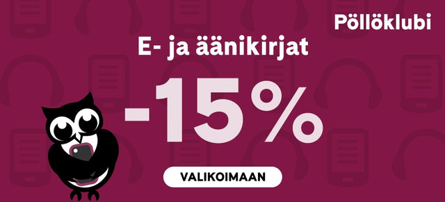e- ja äänikirjat -15% klubilaisille. siirry vaikoimaan ja ehtoihin.