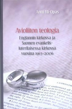 Avioliiton teologia Englannin kirkossa ja Suomen evankelis-luterilaisessakirkossa vuosina 1963-2006