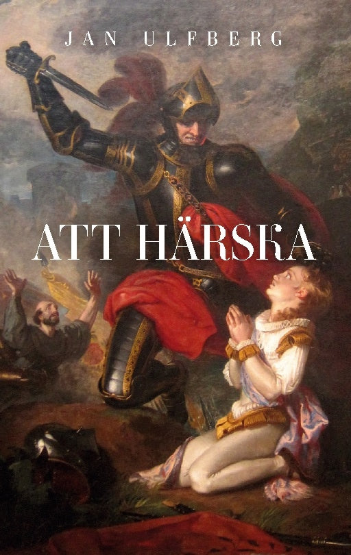 Valokuva kirjasta Jan Ulfberg Att härska, kuuluu tuoteryhmään Ruots kaunokirjat.