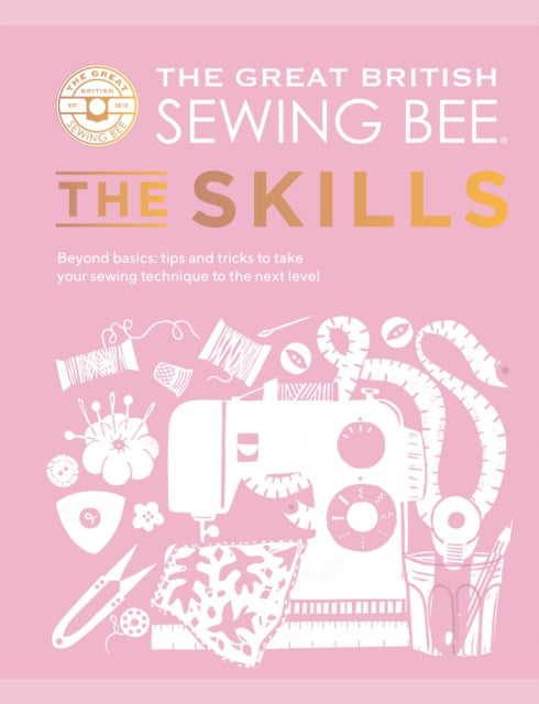 Great British Sewing Bee: The Skills, The