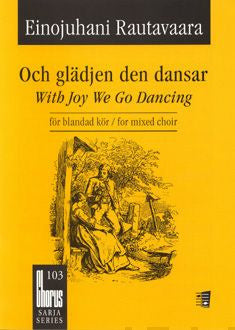 Och glädjen den dansar / With Joy We Go Dancing