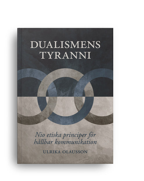 Dualismens tyranni : nio etiska principer för hållbar kommunikation