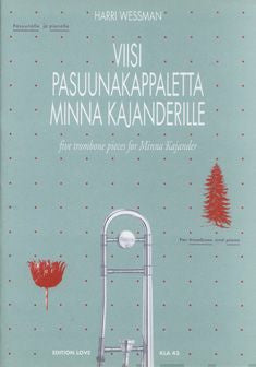 Viisi pasuunakappaletta Minna Kajanderille / Five Trombone Pieces for Minn
