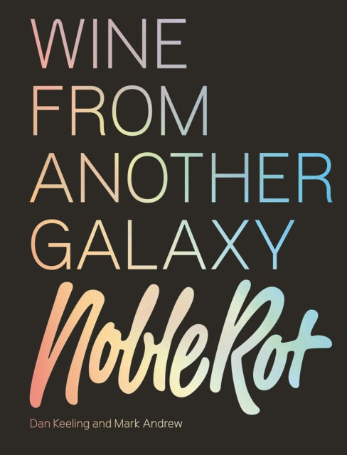 Noble Rot Book: Wine from Another Galaxy, The