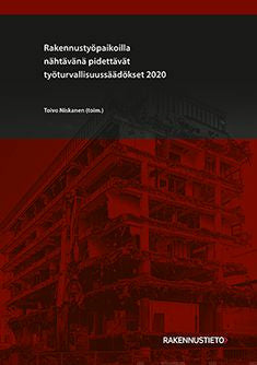 Rakennustyöpaikoilla nähtävänä pidettävät työturvallisuussäädökset 2020