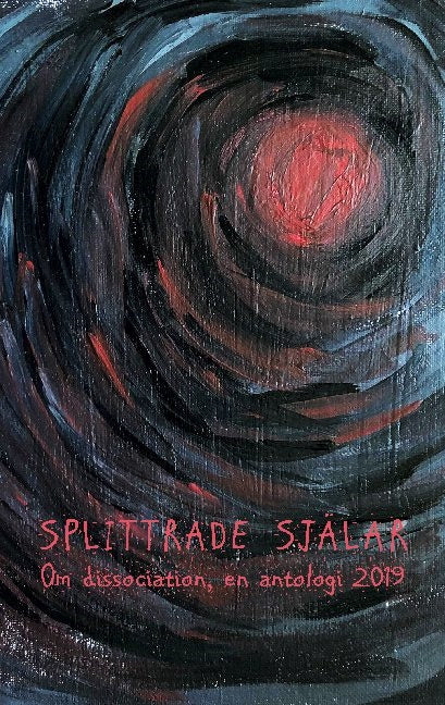 Splittrade själar : om dissociation - en antologi 2019