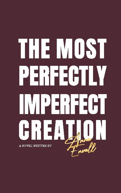 most perfectly imperfect creation, The