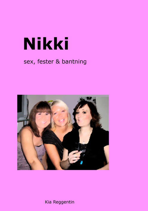 Nikki : sex, fester och bantning
