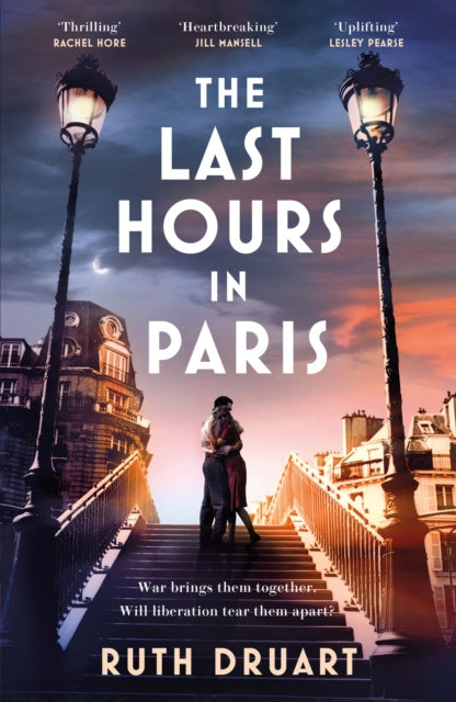 Last Hours in Paris: A powerful, moving and redemptive story of wartime love and sacrifice for fans of historical fiction, The