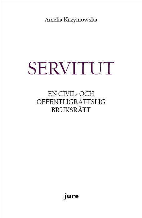 Servitut – En civil- och offentligrättslig bruksrätt